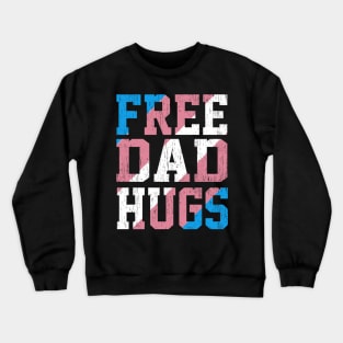 Rainbow Transgender LGBT Pride love Distressed Free Dad Hugs Crewneck Sweatshirt